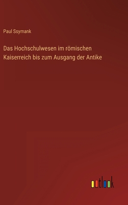 Das Hochschulwesen im römischen Kaiserreich bis... [German] 3368606794 Book Cover