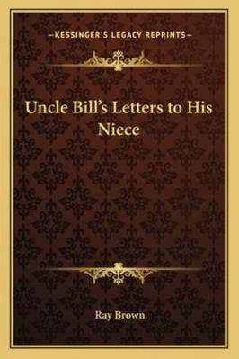 Uncle Bill's Letters to His Niece 1162797568 Book Cover