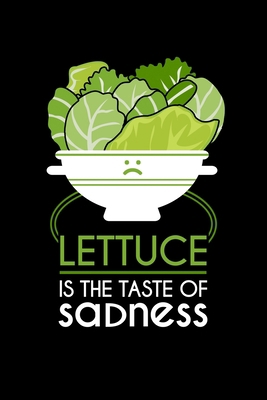 Lettuce Is The Taste Of Sadness: Lined A5 Noteb... 1693620243 Book Cover