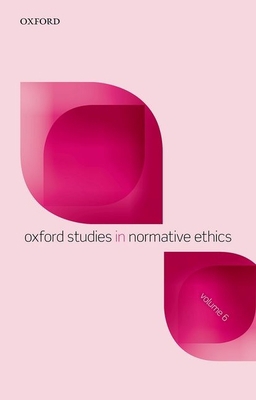 Oxford Studies in Normative Ethics, Volume 6 0198790597 Book Cover