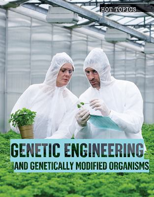 Genetic Engineering and Genetically Modified Or... 1534565027 Book Cover