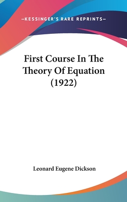 First Course In The Theory Of Equation (1922) 1436914922 Book Cover