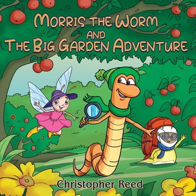 Morris The Worm and The Big Garden Adventure 1835385990 Book Cover