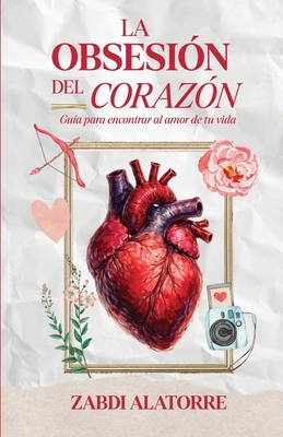 La Obsesión del Corazón: Guía cristiana para mu... [Spanish] 1532331479 Book Cover
