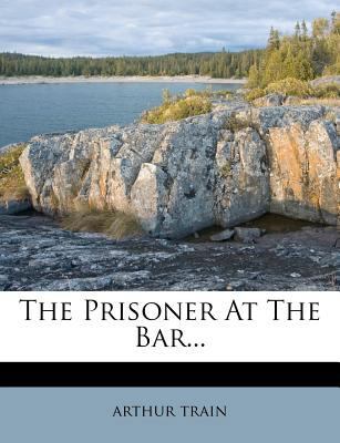 The Prisoner at the Bar... 1278929967 Book Cover