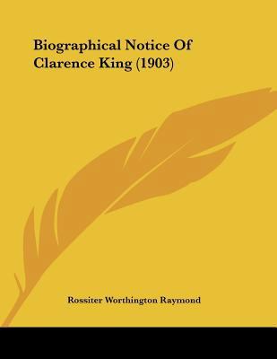 Biographical Notice Of Clarence King (1903) 1120163633 Book Cover