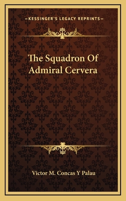 The Squadron Of Admiral Cervera 1163352888 Book Cover