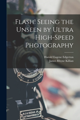 Flash! Seeing the Unseen by Ultra High-speed Ph... 1015196837 Book Cover