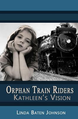 Orphan Train Riders Kathleen's Vision 1539558770 Book Cover