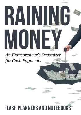 Raining Money: An Entrepreneur's Organizer for ... 1683778057 Book Cover