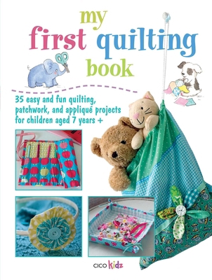 My First Quilting Book: 35 Easy and Fun Sewing ... 1908170840 Book Cover