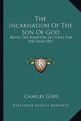 The Incarnation Of The Son Of God: Being The Ba... 1162976942 Book Cover