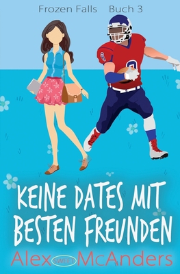 Keine Dates mit besten Freunden: Eine süße Coll... [German] B0BMSP2PFW Book Cover