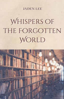 Whispers of the Forgotten World            Book Cover