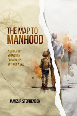 The Map to Manhood: A Guide for Young Men Growi... B0CJX254S7 Book Cover