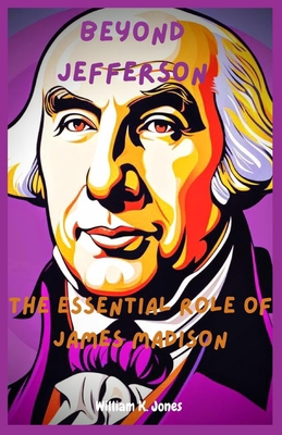 Beyond Jefferson: The Essential Role of James M... B0D4JCQGV2 Book Cover