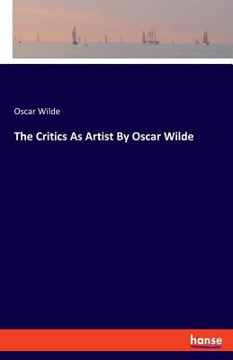 The Critics As Artist By Oscar Wilde 3337647189 Book Cover