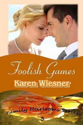 Foolish Games, Book 3 of the Family Heirlooms S... 1312328886 Book Cover