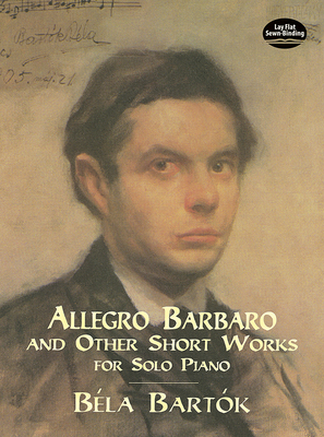 Allegro Barbaro and Other Short Works for Solo ... 0486401103 Book Cover