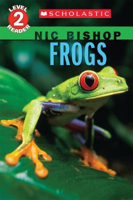 Frogs (Nic Bishop: Scholastic Reader, Level 2) 0545605709 Book Cover