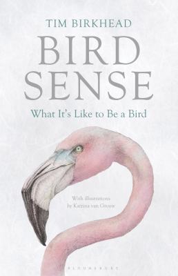 Bird Sense: What It's Like to Be a Bird 1408820137 Book Cover