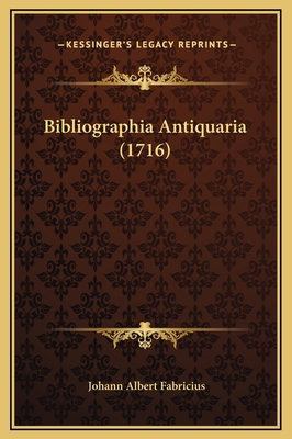 Bibliographia Antiquaria (1716) [Latin] 1169372384 Book Cover