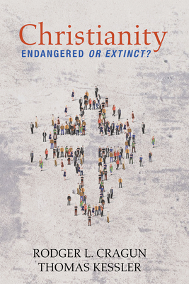 Christianity: Endangered or Extinct 1532668015 Book Cover