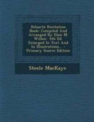 Delsarte Recitation Book: Compiled and Arranged... 1295087731 Book Cover