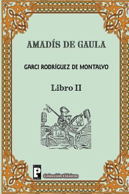 Amadis de Gaula (Libro 2) [Spanish] 1480299103 Book Cover
