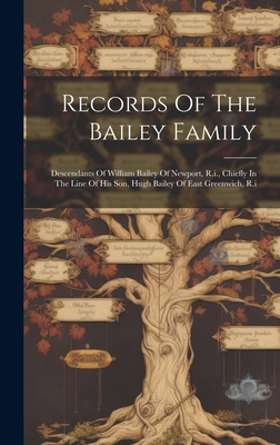 Records Of The Bailey Family: Descendants Of Wi... 1019458496 Book Cover