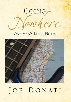Going Nowhere: One Man's Liner Notes 147710304X Book Cover