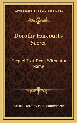 Dorothy Harcourt's Secret: Sequel to a Deed Wit... 1163860077 Book Cover