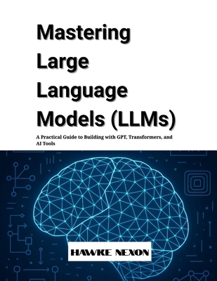 Mastering Large Language Models (LLMs): A Pract... B0F89L24DT Book Cover