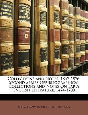 Collections and Notes, 1867-1876: Second Series... 1147034648 Book Cover