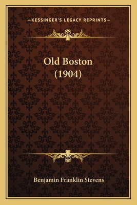 Old Boston (1904) 1166919579 Book Cover