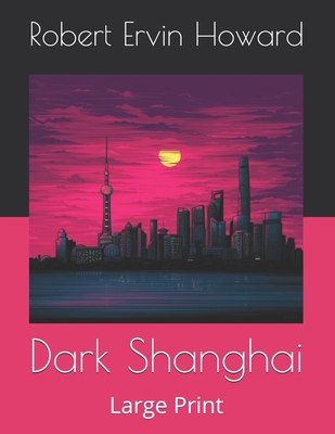 Dark Shanghai: Large Print 169013173X Book Cover