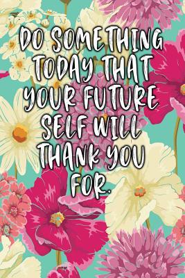 Do Something Today That Your Future Self Will T... 1090347243 Book Cover