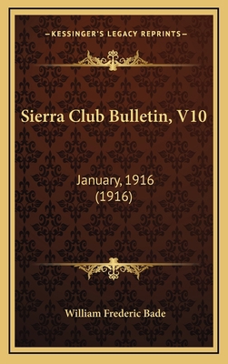 Sierra Club Bulletin, V10: January, 1916 (1916) 1166637980 Book Cover