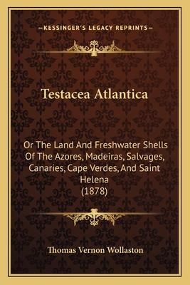 Testacea Atlantica: Or The Land And Freshwater ... 1165134551 Book Cover