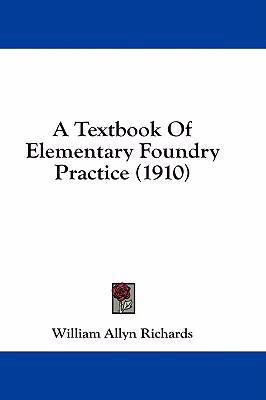 A Textbook of Elementary Foundry Practice (1910) 143689929X Book Cover