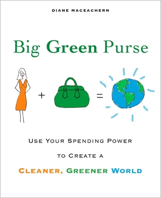 Big Green Purse: Use Your Spending Power to Cre... B001FWXRD4 Book Cover