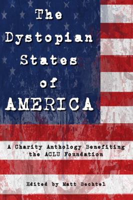 The Dystopian States of AMERICA: A Charity Anth... 1949140199 Book Cover