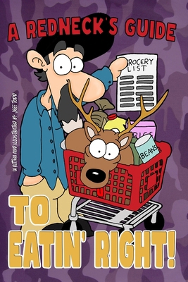 A Redneck's Guide To Eatin' Right! 1507649762 Book Cover