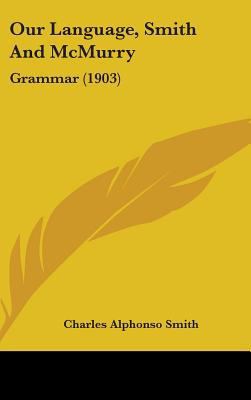 Our Language, Smith And McMurry: Grammar (1903) 1437221483 Book Cover