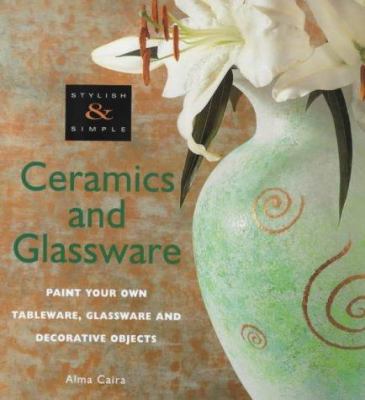 Ceramics and Glassware: Paint Your Own Tablewar... 1854107372 Book Cover
