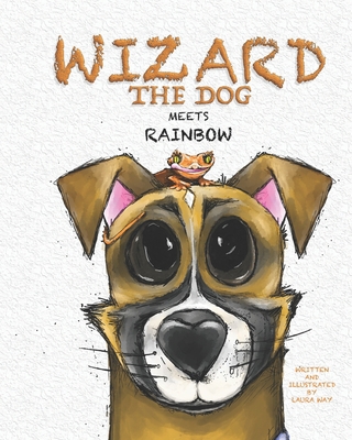 Wizard the Dog: Meets Rainbow B0CJ49HL81 Book Cover