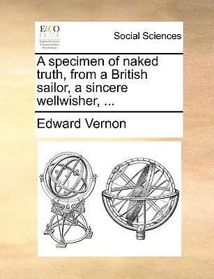 A specimen of naked truth, from a British sailo... 1170465803 Book Cover