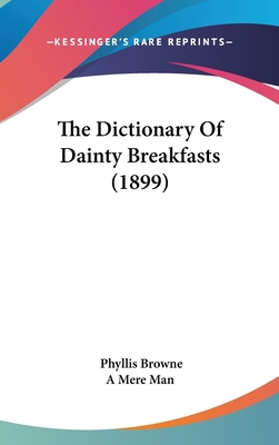 The Dictionary Of Dainty Breakfasts (1899) 1437374921 Book Cover