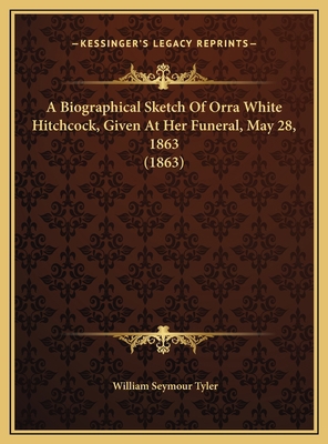 A Biographical Sketch Of Orra White Hitchcock, ... 116940622X Book Cover