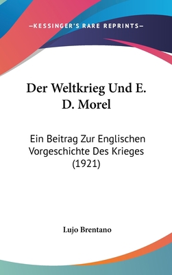 Der Weltkrieg Und E. D. Morel: Ein Beitrag Zur ... [German] 116254239X Book Cover